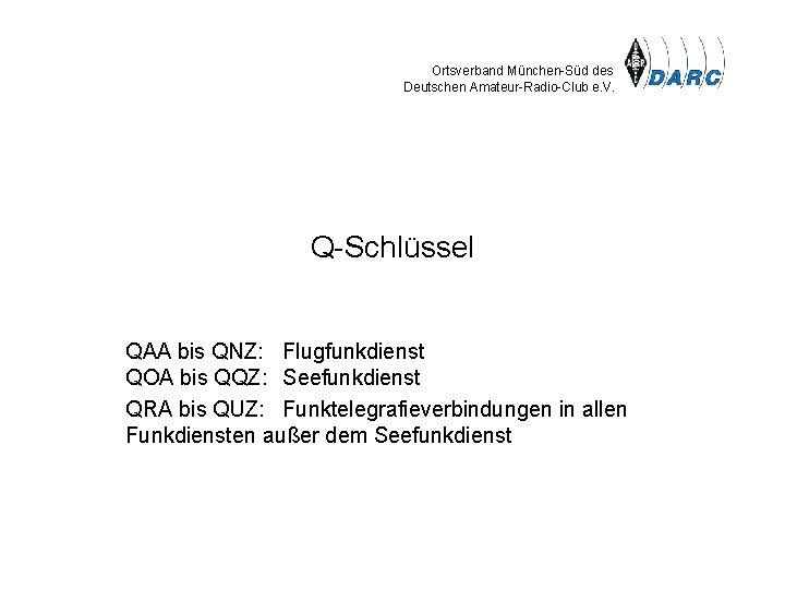 Ortsverband München-Süd des Deutschen Amateur-Radio-Club e. V. Q-Schlüssel QAA bis QNZ: Flugfunkdienst QOA bis