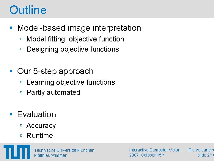 Outline Model-based image interpretation Model fitting, objective function Designing objective functions Our 5 -step