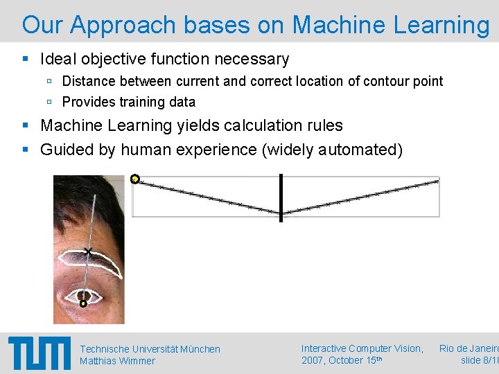 Our Approach bases on Machine Learning Ideal objective function necessary Distance between current and