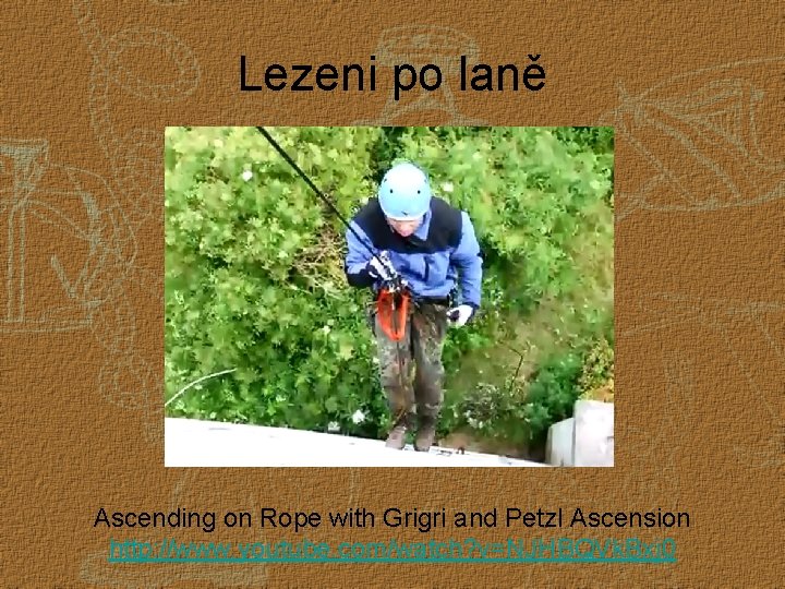 Lezeni po laně Ascending on Rope with Grigri and Petzl Ascension http: //www. youtube.