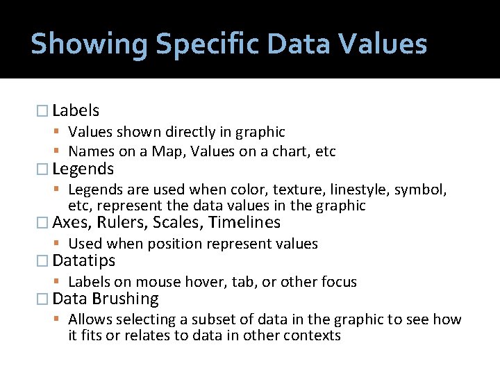 Showing Specific Data Values � Labels Values shown directly in graphic Names on a