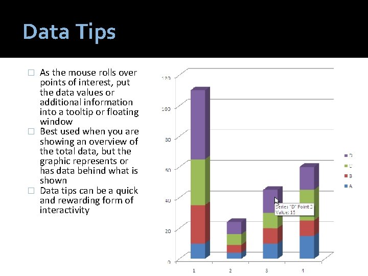 Data Tips As the mouse rolls over points of interest, put the data values