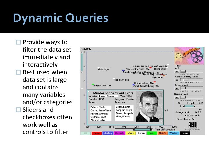 Dynamic Queries � Provide ways to filter the data set immediately and interactively �