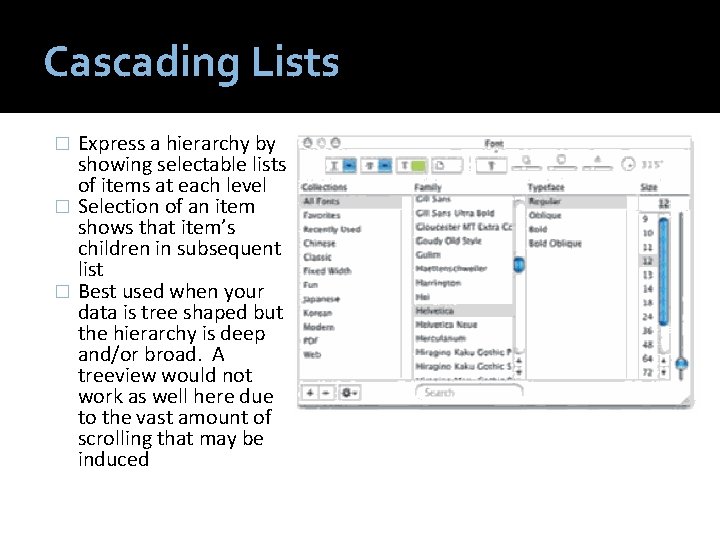 Cascading Lists Express a hierarchy by showing selectable lists of items at each level