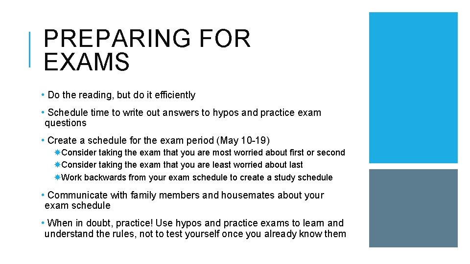 PREPARING FOR EXAMS • Do the reading, but do it efficiently • Schedule time