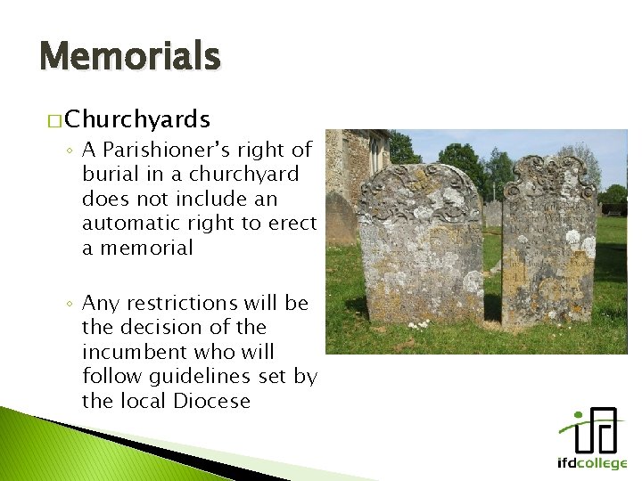 Memorials � Churchyards ◦ A Parishioner’s right of burial in a churchyard does not