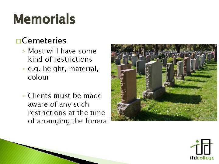 Memorials � Cemeteries ◦ Most will have some kind of restrictions ◦ e. g.