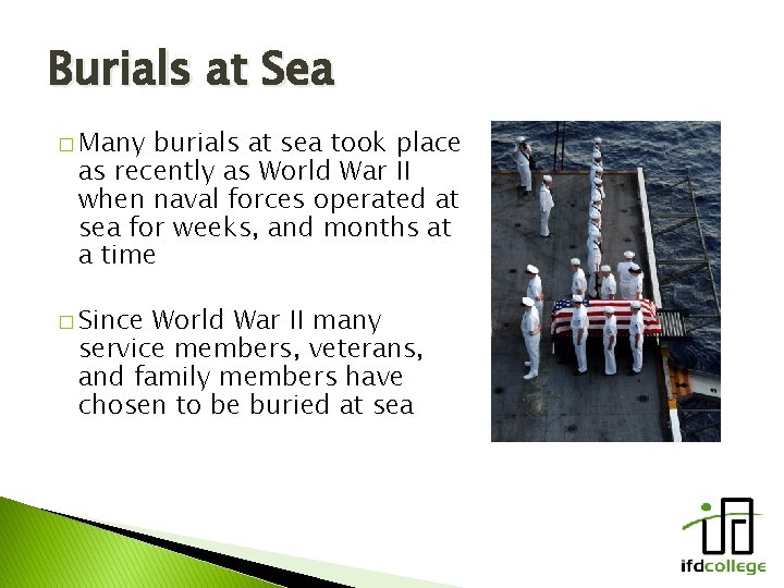 Burials at Sea � Many burials at sea took place as recently as World