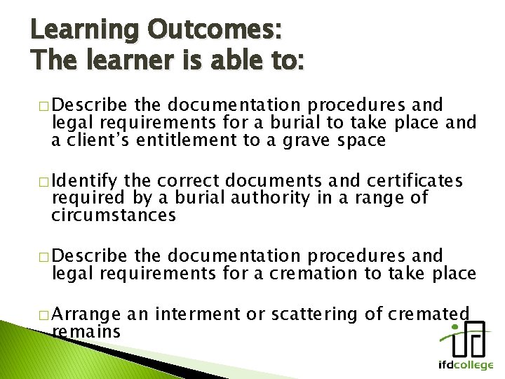 Learning Outcomes: The learner is able to: � Describe the documentation procedures and legal
