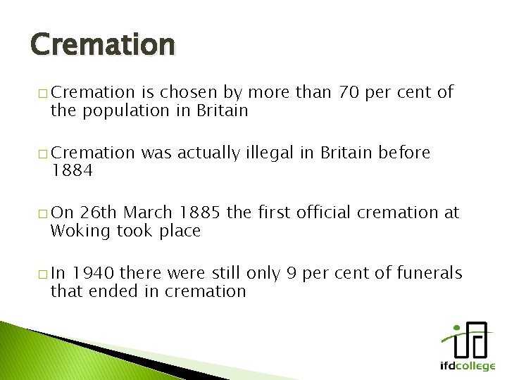 Cremation � Cremation is chosen by more than 70 per cent of the population