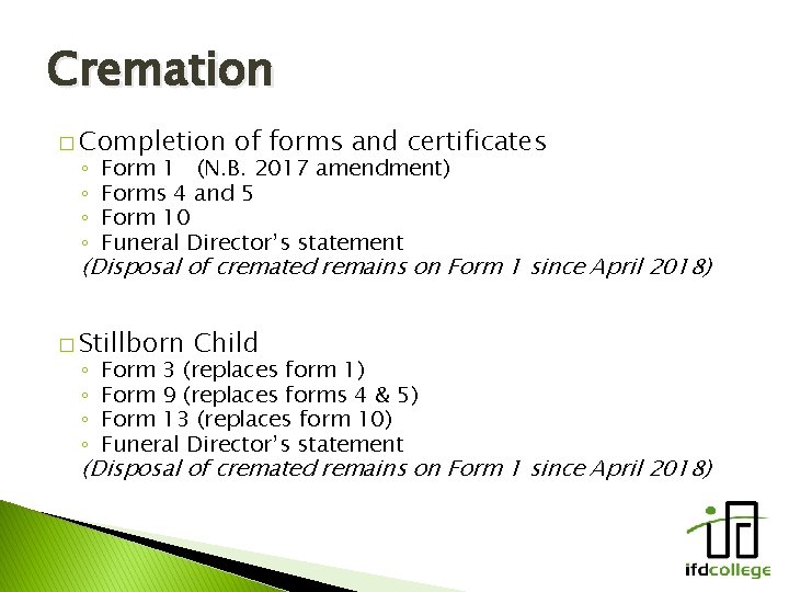 Cremation � Completion of forms and certificates ◦ Form 1 (N. B. 2017 amendment)