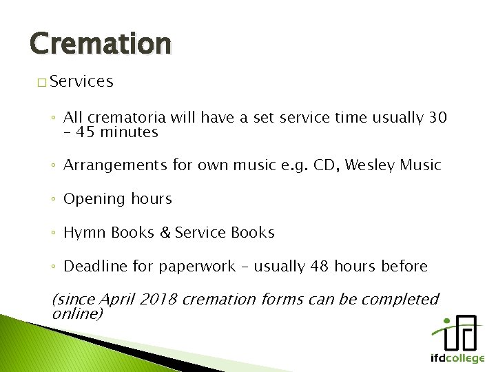 Cremation � Services ◦ All crematoria will have a set service time usually 30