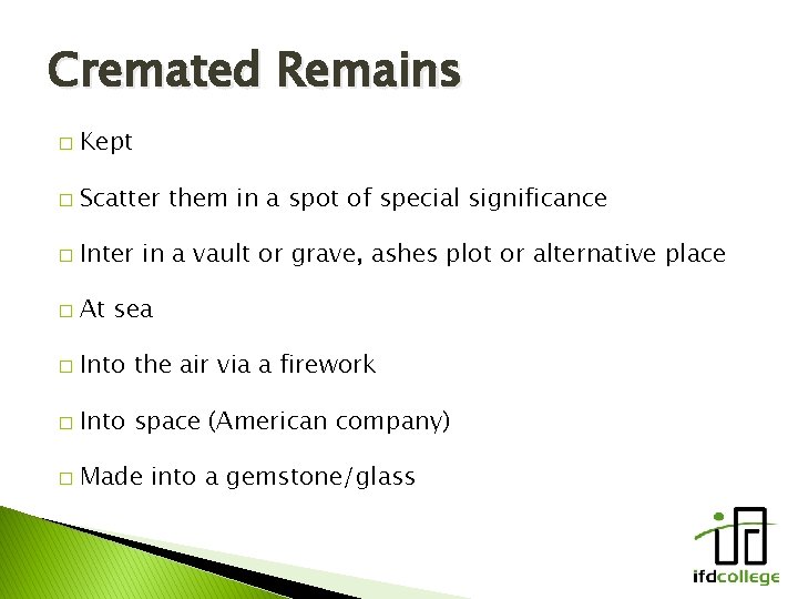 Cremated Remains � Kept � Scatter them in a spot of special significance �