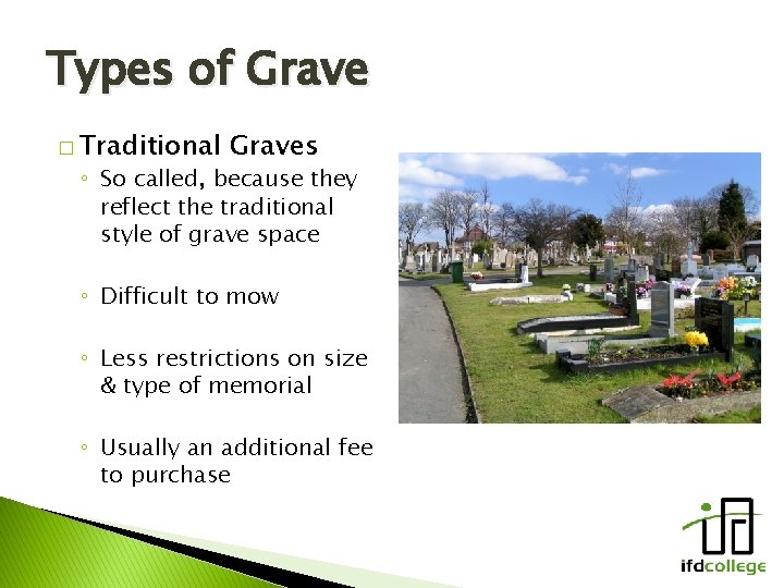 Types of Grave � Traditional Graves ◦ So called, because they reflect the traditional