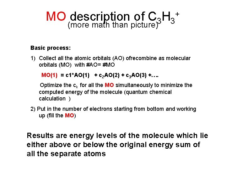 MO description of C 3 H 3+ (more math than picture) Basic process: 1) MO description of C 3 H 3+ (more math than picture) Basic process: 1)