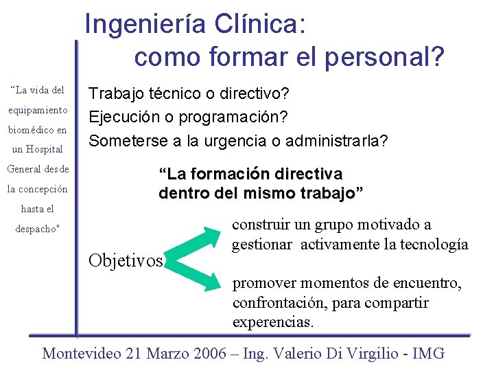 Ingeniería Clínica: como formar el personal? “La vida del equipamiento biomédico en un Hospital