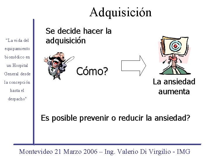 Adquisición “La vida del Se decide hacer la adquisición equipamiento biomédico en un Hospital