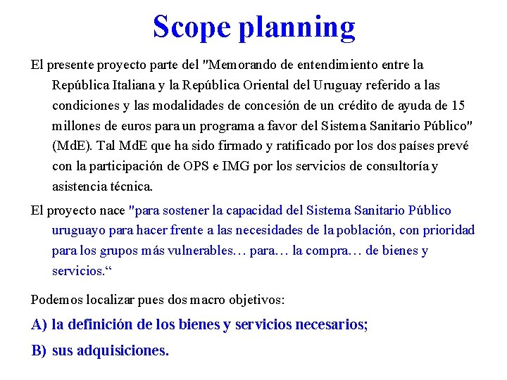 Scope planning El presente proyecto parte del "Memorando de entendimiento entre la República Italiana