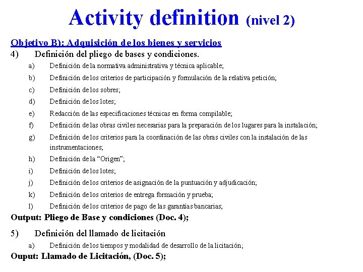 Activity definition (nivel 2) Objetivo B): Adquisición de los bienes y servicios 4) Definición