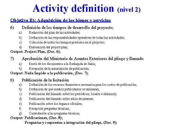 Activity definition (nivel 2) Objetivo B): Adquisición de los bienes y servicios 6) Definición