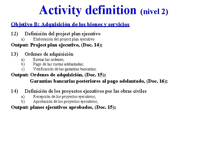 Activity definition (nivel 2) Objetivo B: Adquisición de los bienes y servicios 12) Definición