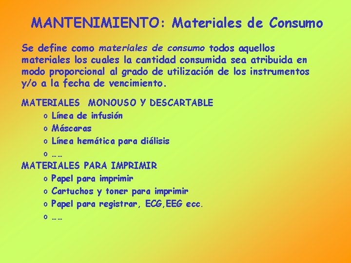 MANTENIMIENTO: Materiales de Consumo Se define como materiales de consumo todos aquellos materiales los