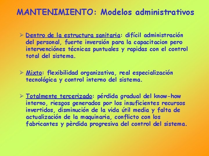 MANTENIMIENTO: Modelos administrativos Ø Dentro de la estructura sanitaria: difícil administración del personal, fuerte