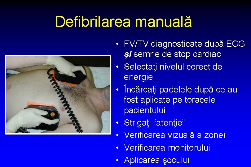 Defibrilarea manuală • FV/TV diagnosticate după ECG şi semne de stop cardiac • Selectaţi