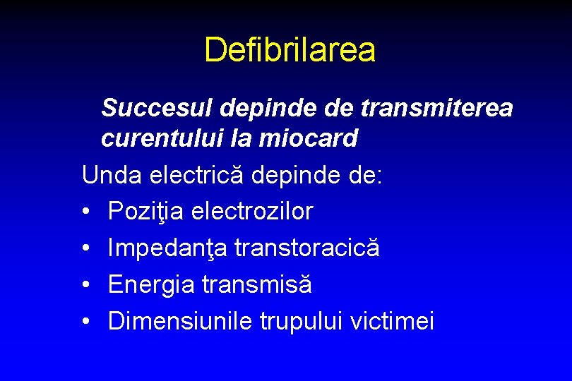 Defibrilarea Succesul depinde de transmiterea curentului la miocard Unda electrică depinde de: • Poziţia