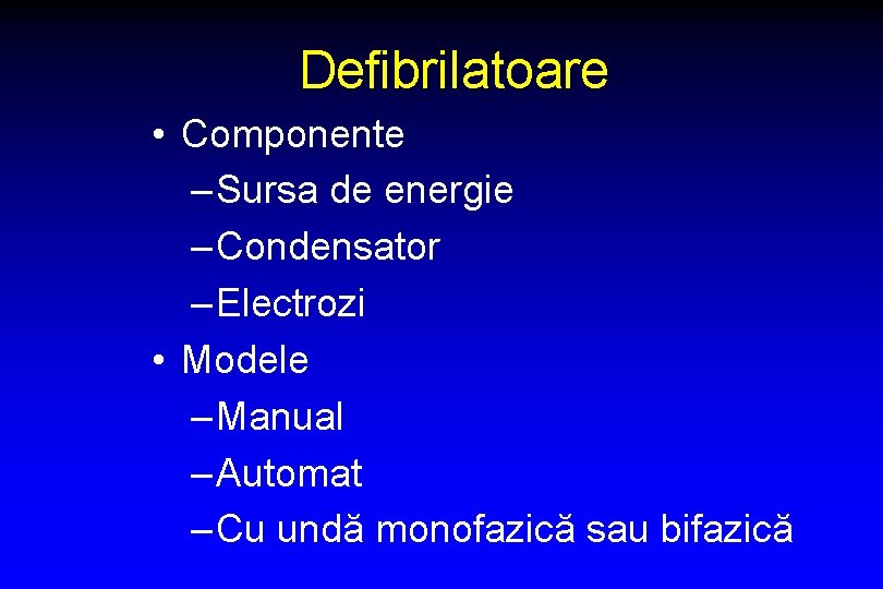 Defibrilatoare • Componente – Sursa de energie – Condensator – Electrozi • Modele –