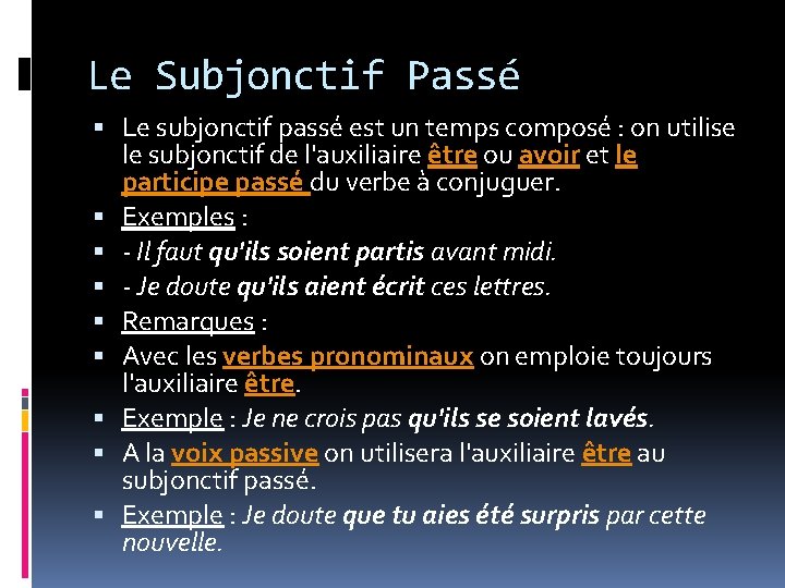 Le Subjonctif Passé Le subjonctif passé est un temps composé : on utilise le