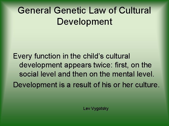 General Genetic Law of Cultural Development Every function in the child’s cultural development appears