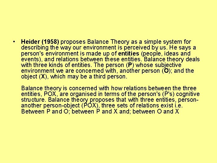  • Heider (1958) proposes Balance Theory as a simple system for describing the