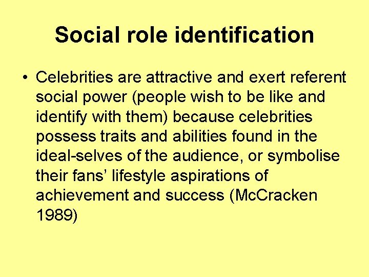 Social role identification • Celebrities are attractive and exert referent social power (people wish