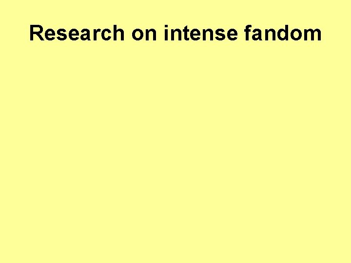 Research on intense fandom 