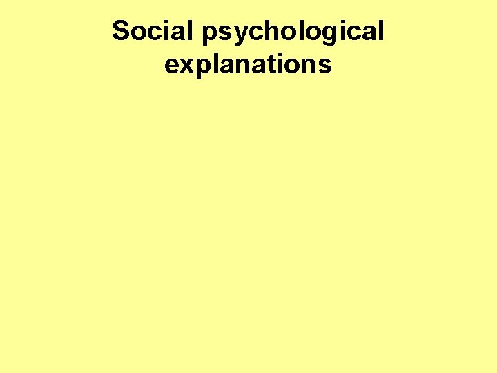 Social psychological explanations 