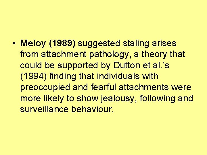  • Meloy (1989) suggested staling arises from attachment pathology, a theory that could