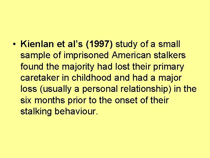  • Kienlan et al’s (1997) study of a small sample of imprisoned American