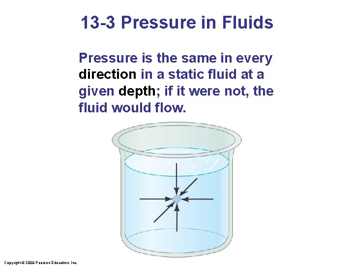 13 -3 Pressure in Fluids Pressure is the same in every direction in a