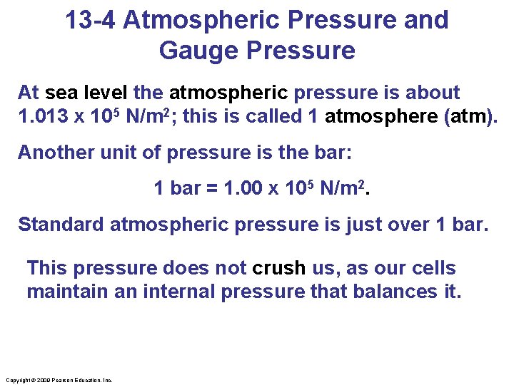 13 -4 Atmospheric Pressure and Gauge Pressure At sea level the atmospheric pressure is
