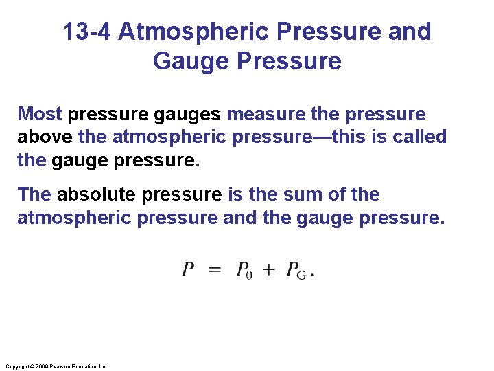 13 -4 Atmospheric Pressure and Gauge Pressure Most pressure gauges measure the pressure above