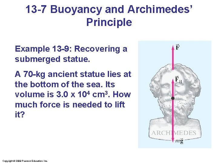 13 -7 Buoyancy and Archimedes’ Principle Example 13 -9: Recovering a submerged statue. A