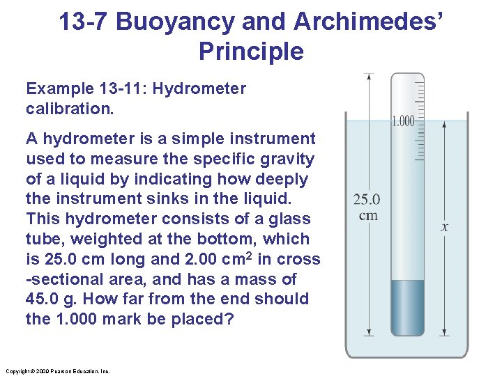 13 -7 Buoyancy and Archimedes’ Principle Example 13 -11: Hydrometer calibration. A hydrometer is