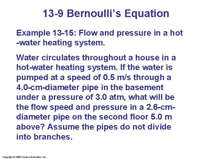 13 -9 Bernoulli’s Equation Example 13 -15: Flow and pressure in a hot -water