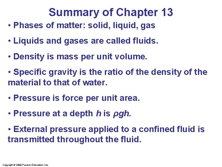 Summary of Chapter 13 • Phases of matter: solid, liquid, gas • Liquids and