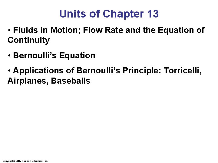 Units of Chapter 13 • Fluids in Motion; Flow Rate and the Equation of