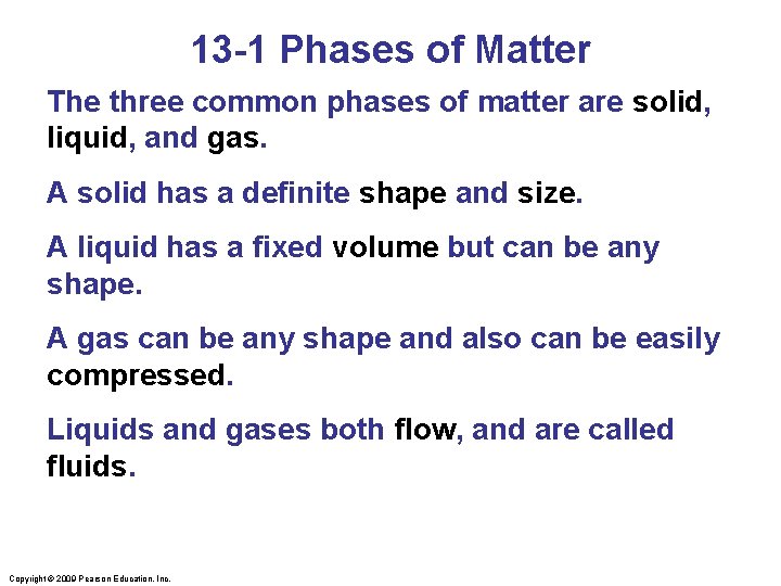 13 -1 Phases of Matter The three common phases of matter are solid, liquid,