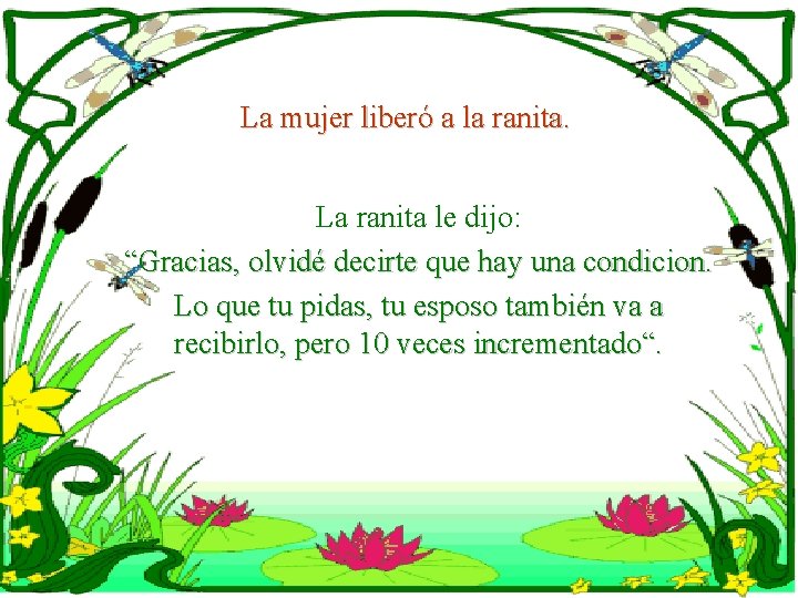 La mujer liberó a la ranita. La ranita le dijo: “Gracias, olvidé decirte que