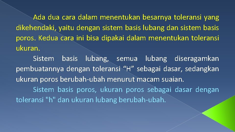 Ada dua cara dalam menentukan besarnya toleransi yang dikehendaki, yaitu dengan sistem basis lubang