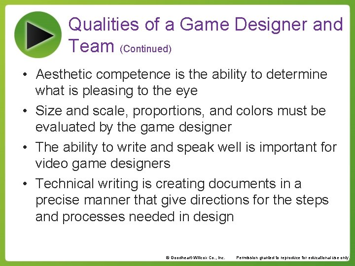 Qualities of a Game Designer and Team (Continued) • Aesthetic competence is the ability